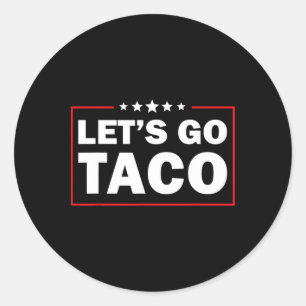 Sticker Rond Allons Taco Drôle Trump Toujours Dégonfle 5