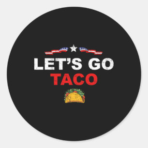 Sticker Rond Allons Taco Drôle Trump Toujours Dégonfle 50