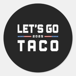 Sticker Rond Allons Taco Drôle Trump Toujours Se Défile 22