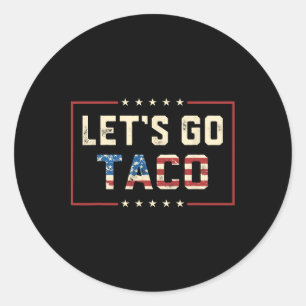 Sticker Rond Allons Taco Rétro Politique Drôle T.a.c.o Allons