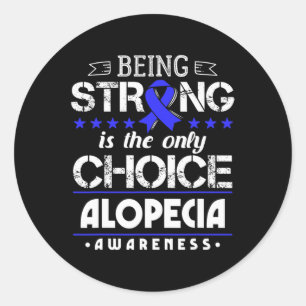 Sticker Rond Alopecia Areata Don - Être Fort Est Le Seul Ch