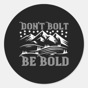Sticker Rond Alpinisme - Ne pas Bolt Be Bold