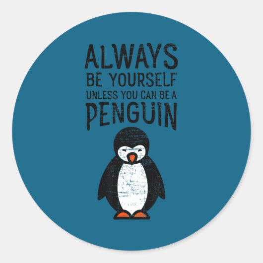 Sticker Rond Always Be Yourself Funny Penguin Quote Design  (Devant)