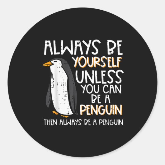 Sticker Rond Always Be Yourself Unless Penguin Funny Women Kids (Devant)