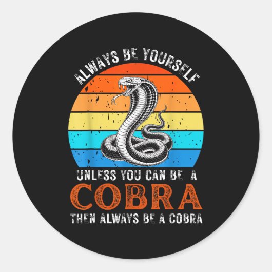 Sticker Rond Always Be Yourself Unless You Can Be A Cobra Snake (Devant)