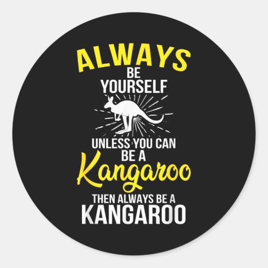 Sticker Rond Always Be Yourself Unless You Can Be A Kangaroo (Devant)