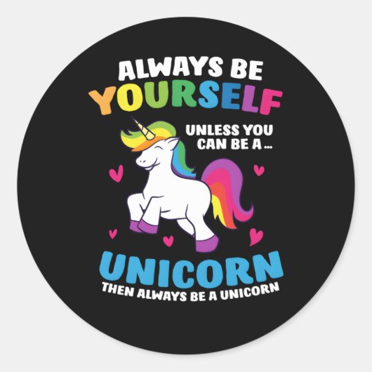 Sticker Rond Always Be Yourself Unless You Can Be A Unicorn (Devant)