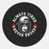Sticker Rond Always Tired Never Broke Funny Monkey (on Back)  (Devant)