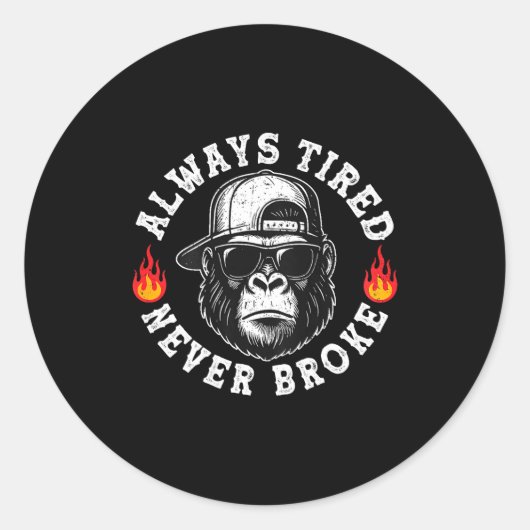 Sticker Rond Always Tired Never Broke Funny Monkey (on Back)  (Devant)