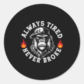 Sticker Rond Always Tired Never Broke Funny Monkey (on Back) (Devant)