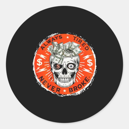 Sticker Rond Always Tired Never Broke Funny Skull (on Back)  (Devant)