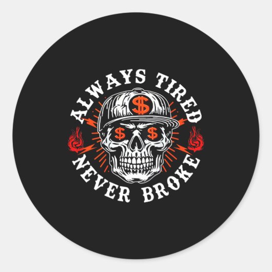 Sticker Rond Always Tired Never Broke Funny Skull (on Back)  (Devant)