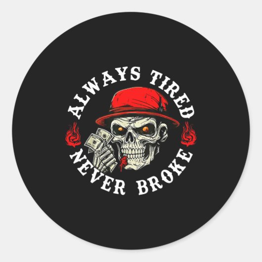 Sticker Rond Always Tired Never Broke Funny Skull (on Back)  (Devant)