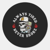 Sticker Rond Always Tired Never Broke Skull (on Back)  (Devant)