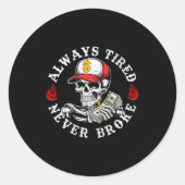 Sticker Rond Always Tired Never Broke Skull (on Back) (Devant)
