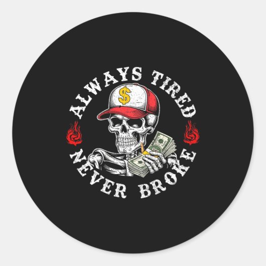 Sticker Rond Always Tired Never Broke Skull (on Back)  (Devant)