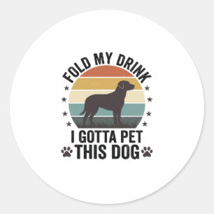 Sticker Rond Amateur de chien drôle vintage pliez ma boisson an