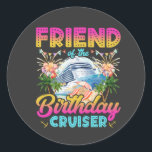 Sticker Rond Ami de l'anniversaire Cruiser Vacation<br><div class="desc">Ami de Birthday Cruiser Vacation Funny Crew Design graphique Cadeau Classic Round Stickers Collection classique.</div>