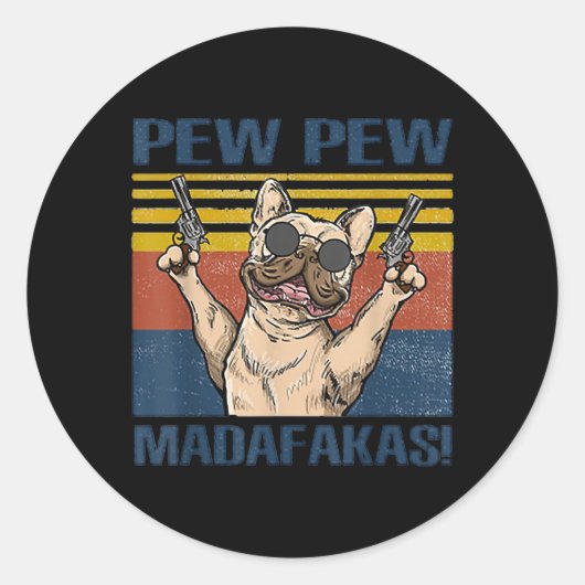 Sticker Rond Amoureux de les chiens | Bulldog Pew Pew Madafakas (Devant)