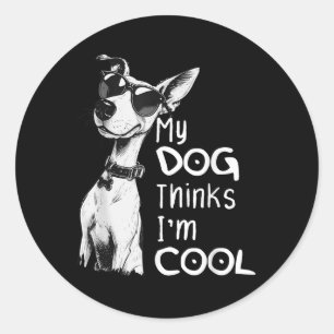 Sticker Rond Amoureux des chiens My Dog Pense Que Je Suis Cool,
