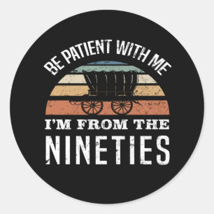 Sticker Rond Amusant 30e anniversaire Je viens des années 1990