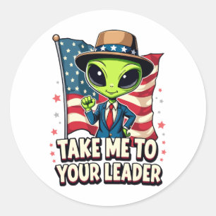 Sticker Rond Amusant Alien emmenez-moi à votre Leader USA Patri