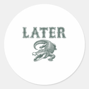 Sticker Rond Amusant Alligator Pun plus tard Gator