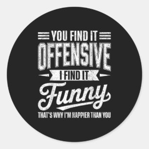 Sticker Rond Amusant Humour Adulte Sarcastique Offensive Happin