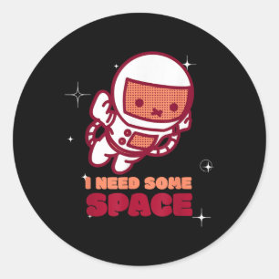 Sticker Rond Amusant J'Ai Besoin D'Un Espace Sensibilisation À