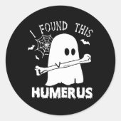 Sticker Rond Amusant J'Ai Trouvé Ce Humerus Boo Ghost Halloween (Devant)