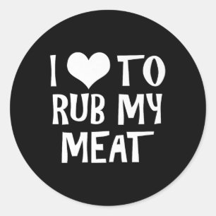 Sticker Rond Amusant J'Aime Faire Frotter Ma Viande Pitmaster B