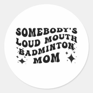 Sticker Rond Amusant La bouche forte de quelqu'un Badminton Mam