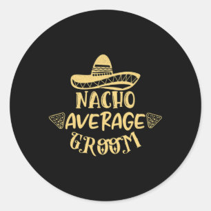 Sticker Rond Amusante Groomsman Mariée Bachelor Nacho Groom Moy