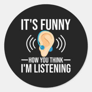 Sticker Rond Amusants Comment vous pensez Sourd Sensibilisation