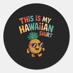Sticker Rond Ananas Voici Ma Chemise Hawaiienne Tropical Luau