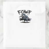 Sticker Rond Angry Crow “F-CAW-F ” – Edgy Cartoon Bird Design (Sac)