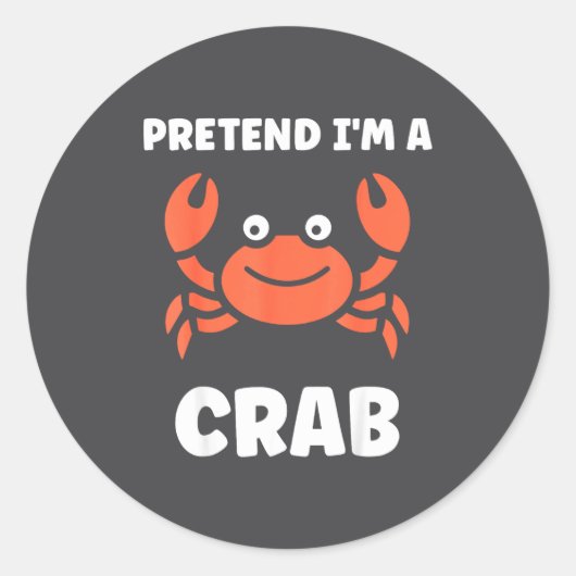 Sticker Rond Animals Funny Crabs Quote Pretend I'm A Crab (Devant)