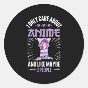 Sticker Rond Anime Girl I Only Care About Anime And Like Maybe