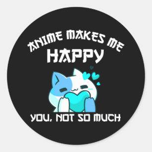 Sticker Rond Anime Me Rend Heureux Que Tu Ne Sois Pas Tant