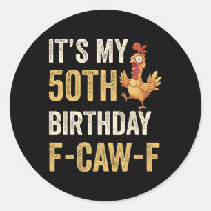 Sticker Rond Anniversaire des 50 ans drôle F-caw-f poulet coq c