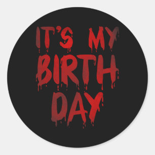 Sticker Rond Anniversaire Funny C'est mon anniversaire pour l'h