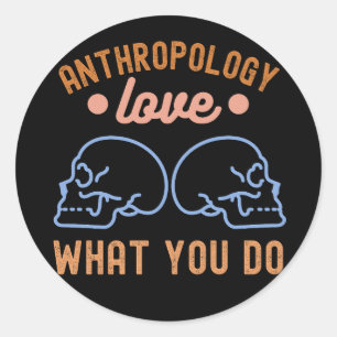 Sticker Rond Anthropologie Aimer Ce Que Vous Faites