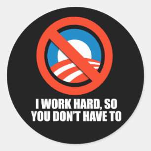 Sticker Rond ANTI-OBAMA - Je travaille dur, donc vous n'avez pa