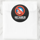 Sticker Rond Anti-Obama - ne me blâmez pas, j'ai voté pour l'am (Sac)
