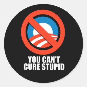 Sticker Rond Anti-Obama - vous ne pouvez pas guérir les stupide