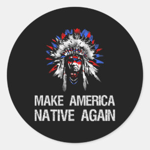Sticker Rond Anti Trump Indien Natif - Rendre l'Amérique Natif