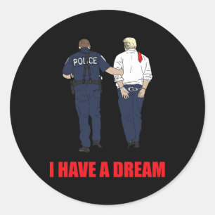 Sticker Rond Anti Trump J'Ai Un Rêve Police Arrestation Trump P