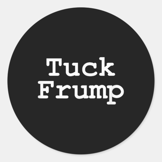 Sticker Rond Anti Trump T Shirt Tuck Frump (Devant)