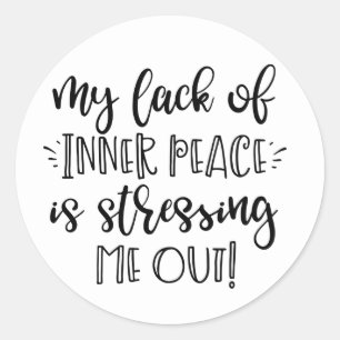 Sticker Rond Anxiété Stressante Drôle - La Paix Intérieure Me S