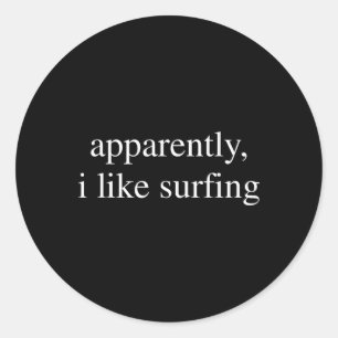 Sticker Rond Apparemment j'aime l'amoureux du surf, srufer drôl